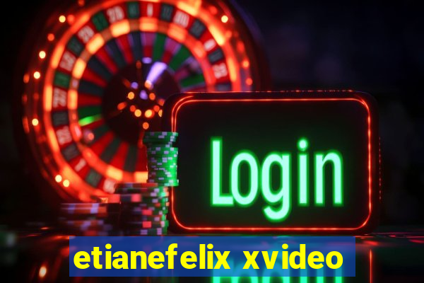 etianefelix xvideo